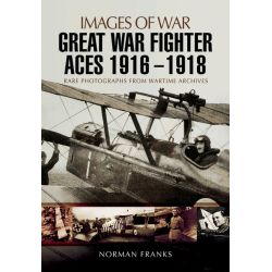GREAT WAR FIGHTER ACES 1916-1918     IMAGES OF WAR