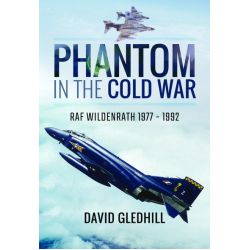 PHAMTOM IN THE COLD WAR - RAF WILDENRATH 1977-92