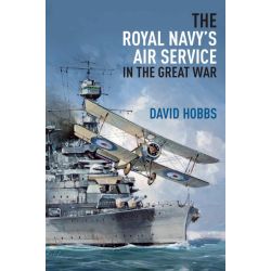 THE ROYAL NAVY'S AIR SERVICE IN THE GREAT WAR