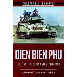 DIEN BIEN PHU - FIRST INDOCHINA WAR 1946-1954