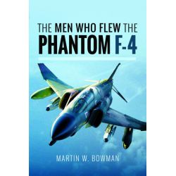 THE MEN WHO FLEW THE F-4 PHANTOM