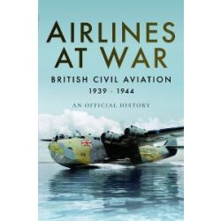 AIRLINES AT WAR - BRITISH CIVIL AVIATION 39-44