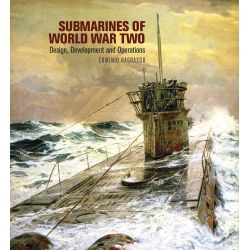 SUBMARINES OF WORLD WAR TWO - DESIGN, DEV...