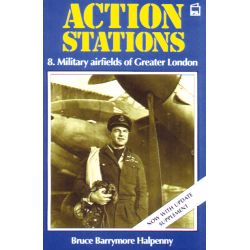 ACTION STATIONS 8: AIRFIELDS OF GREATER LONDON
