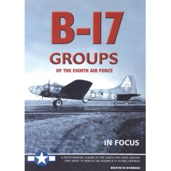 B-17 GROUPS OF THE 8TH AIR FORCE          IN FOCUS