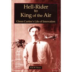 HELL-RIDER TO KING OF THE AIR:GLENN CURTISS LIFE