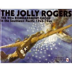 JOLLY ROGERS : 90TH BG IN THE SOUTHWEST PACIFIC
