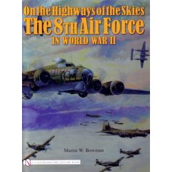 ON THE HIGHWAYS OF THE SKIES 8TH AF IN WWII