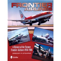 FRONTIER AIRLINES : A HISTORY OF THE FORMER...