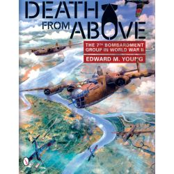 DEATH FROM ABOVE - THE 7TH BOMB GROUP IN WWII