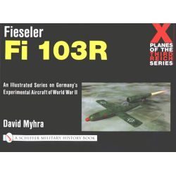 FIESELER FI 103R       X-PLANES OF THE THIRD REICH