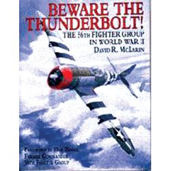 BEWARE THE THUNDERBOLT ! 56TH FG IN WWII