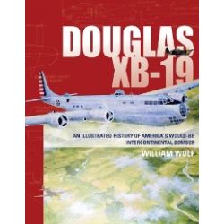 DOUGLAS XB-19 - AN ILLUSTRATED HISTORY ...