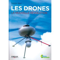 LES DRONES LA NOUVELLE REVOLUTION    EYROLLES