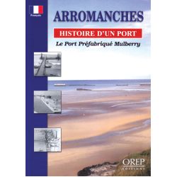 ARROMANCHES - LE PORT PREFABRIQUE MULBERRY