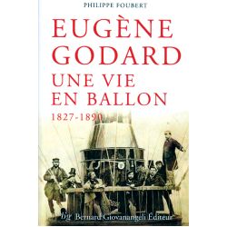 EUGENE GODARD UNE VIE EN BALLON 1827-1890