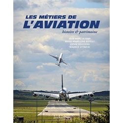 LES METIERS DE L'AVIATION - HISTOIRE & PATRIMOINE