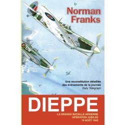 DIEPPE - LA GRANDE BATAILLE AERIENNE 08/1942