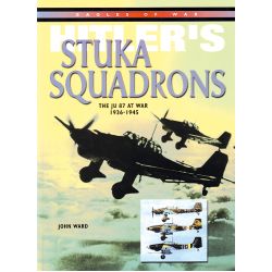 HITLER S STUKA SQUADRONS THE JU 87 AT WAR 1936-45