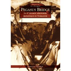 PEGASUS BRIDGE                  MEMOIRES EN IMAGES