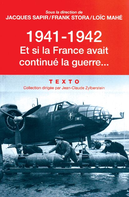 1941-1942 ET SI LA FRANCE AVAIT CONTINUE LA GUERRE