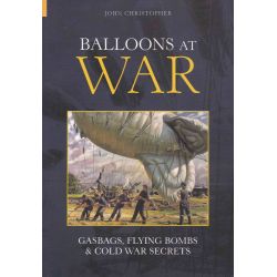 BALLOONS AT WAR  GASBAGS/FLYING BOMBS/COLD WAR SEC