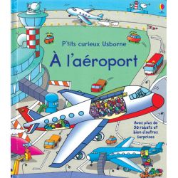 A L'AEROPORT                P'TITS CURIEUX USBORNE