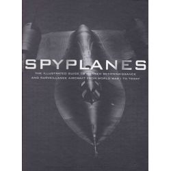 SPYPLANES - THE ILLUSTRATED GUIDE TO MANNED...