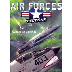 AIR FORCES VIETNAM T4 : CRUSADER DANS LA TOURMENTE