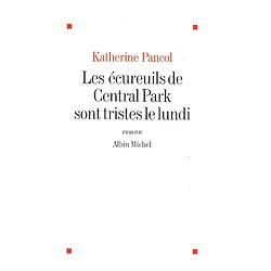 "Les écureuils de Central Park sont tristes le lundi" Katherine Pancol/ Très bon état/ Livre grand format