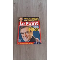 LE POINT n°2307 24/11/2016  L'Incroyable Monsieur Fillon/ Macron: "Ce que je suis"/ Spécial montagne