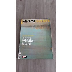 TELERAMA n°124H Hors-série 2004  Turner, Whistler, Monet: Un siècle de lumière