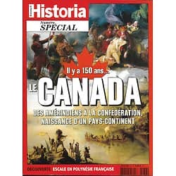 HISTORIA NUMERO SPECIAL n°36 juillet-août 2017  Dossier: Spécial Canada, naissance d'un pays-continent/ Polynésie française