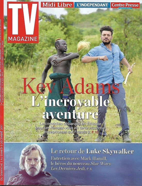 TV MAGAZINE n°22802 03/12/2017  Kev Adams/ Mark Hamill-Skywalker/ Lemercier/ Froggartt/ Semoun/ Froggartt/ Lacarrau