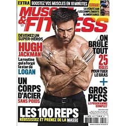 MUSCLE&FITNESS n°354 avril 2017  Hugh Jackman/ Un corps d'acier sans poids/ On brûle tout/ Gros pecs
