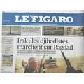 LE FIGARO n°21726 13/06/2014  Djihadistes sur Bagdad/ Bulles financières/ Armada de Napoléon/ Mondial 2014/ Indiens d'Amérique