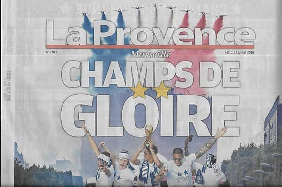 LA PROVENCE n°7703 17/07/2018    Les Bleus: Champs de gloire