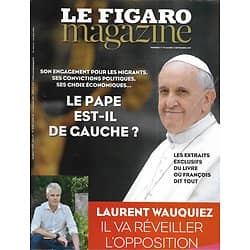 LE FIGARO MAGAZINE n°22724 01/09/2017 Le pape est-il de gauche?/ Wauquiez/ Niger au fil de l'eau/ Rentrée littéraire