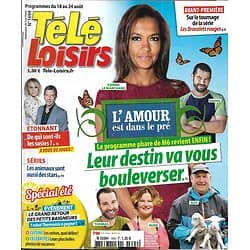 TELE LOISIRS n°1694 18/08/2018  L'amour est dans le pré/ Animaux stars de séries/ V.Ledoyen/ A.Cordy/ Adjani