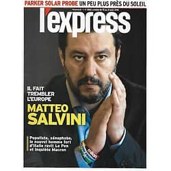 L'EXPRESS n°3502 15/08/2018  Salvini fait trembler l'Europe/ Parker Solar Probe/ 1968: peuples sacrifiés
