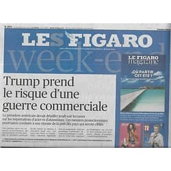 LE FIGARO n°22884 09/03/2018  Trump: guerre de l'acier/ Hulot: son projet énergie/ François Morellet/ La méthode Macron en question