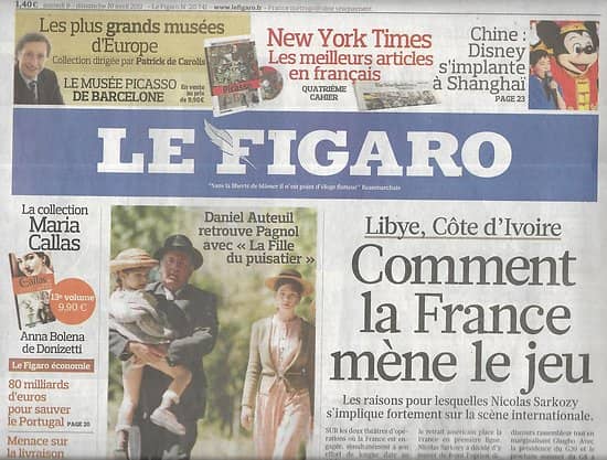 LE FIGARO n°20741 10/04/2011  Lybie & Côte d'Ivoire: Sarkozy mène le jeu/ Disney en Chine/ Auteuil & Pagnol/ Chine: prospérité d'abord