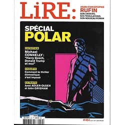LIRE n°454 avril 2017  Spécial Polar/ Michael Connelly/ Jean-Christophe Rufin/ Alexandre Pouchkine