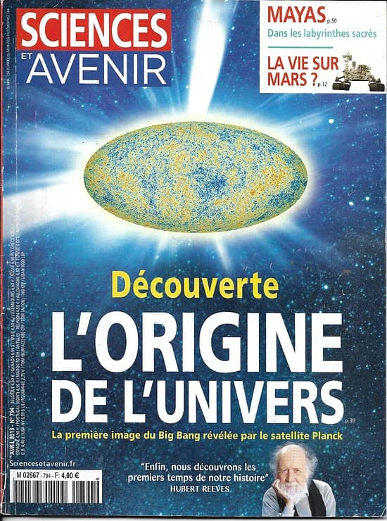 SCIENCES ET AVENIR n°794 avril 2013  Origine de l'Univers/ Mayas/ Vie sur Mars