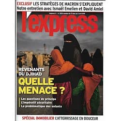 L'EXPRESS n°3534 27/03/2019  Revenants du djihad: quelle menace?/ Spécial immobilier/ Brexit: l'exaspération/ Raphaël Glucksmann
