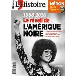 L'HISTOIRE n°445 mars 2018  1968-2018: le réveil de l'Amérique noire/ Néron et ses légendes/ L'épuration dans tous ses états/ L'affaire Jean d'Armagnac