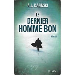 "Le dernier homme bon" A.J. Kazinski/ Livre Grand Format/ JC Lattès/ Bon état