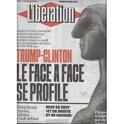 LIBERATION n°10856 18/04/2016  Trump-Clinton, face à face/ Séismes/ NKM/ Pablo Picasso/ Philippe Sollers