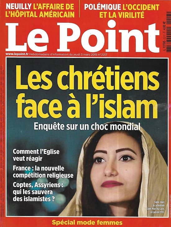 LE POINT n°2217 05/03/2015  Les chrétiens face à l'islam/ L'affaire de l'hôpital de Neuilly/ Pénibilité/ Helmut Berger/ Mode femmes