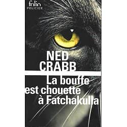 "La bouffe est chouette à Fatchakulla" Ned Crabb/ Folio policier/ Comme neuf/ Livre poche